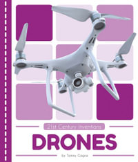 21st Century Inventions: Drones : 21st Century Inventions - Tammy Gagne