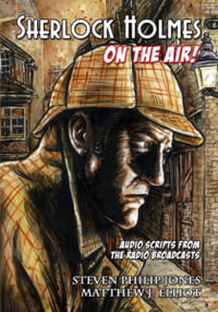 Sherlock Holmes : On The Air! - Steven Philip Jones