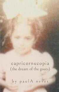 capricornucopia : (the dream of the goats) - Paula Neves