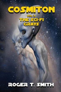 Cosmiton : The Sci-Fi Grays - Roger T Smith