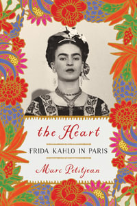 The Heart : Frida Kahlo in Paris - Marc Petitjean