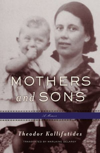 Mothers and Sons : A Memoir - Theodor Kallifatides