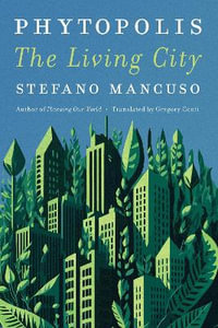 Phytopolis : The Living City - STEFANO MANCUSO