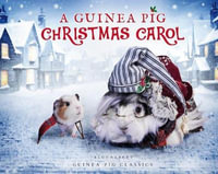 A Guinea Pig Christmas Carol : Guinea Pig Classics - Dickens