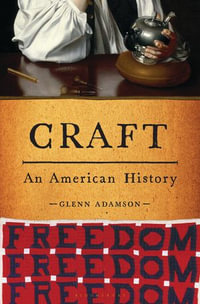 Craft : An American History - Glenn Adamson