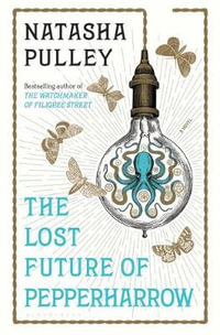 The Lost Future of Pepperharrow - Natasha Pulley