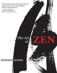 The Art of Zen : Paintings and Calligraphy by Japanese Monks 1600-1925 - Stephen Addiss