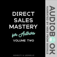 Direct Sales Mastery for Authors Volume 2 - Russell P. Nohelty