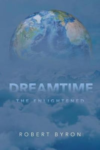 Dreamtime : The Enlightened - Robert Byron