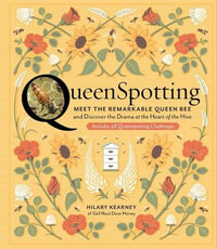 QueenSpotting : Meet the Remarkable Queen Bee and Discover the Drama at the Heart of the Hive; Includes 48 Queenspotting Challenges - Hilary Kearney