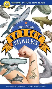 Super, Strong Tattoo Sharks : 50 Temporary Tattoos That Teach - Artemis Roehrig