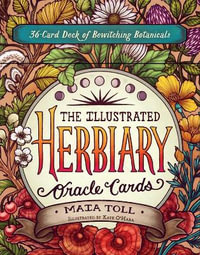 The Illustrated Herbiary Oracle Cards : 36-Card Deck of Bewitching Botanicals - Maia Toll