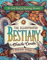 The Illustrated Bestiary Oracle Cards : 36-Card Deck of Inspiring Animals - Maia Toll