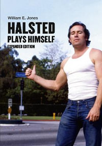 Halsted Plays Himself, expanded edition : Revised and Expanded Edition - William E. Jones