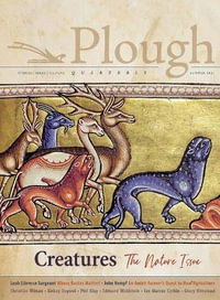 Plough Quarterly No. 28 - Creatures : The Nature Issue - Adam Nicolson