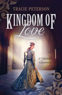 Kingdom of Love : 3 Medieval Romances - Tracie Peterson