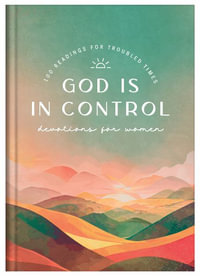 God Is in Control Devotions for Women : 100 Readings for Troubled Times - Pamela L McQuade