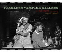 Fearless Vampire Killers : The Bad Brains Photographs - Glen E. Friedman