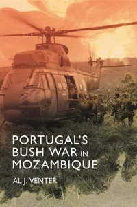 Portugal's Bush War in Mozambique - Al. J. Venter