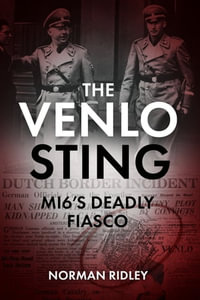 The Venlo Sting : MI6's Deadly Fiasco - Norman Ridley