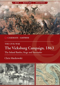 Vicksburg Campaign, 1863 : The Inland Battles, Siege and Surrender - CHRIS MACKOWSKI