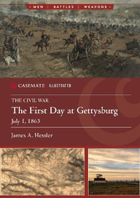 First Day at Gettysburg, July 1, 1863 - JAMES A. HESSLER