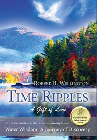 Time Ripples : A Gift of Love - Robert Wellington