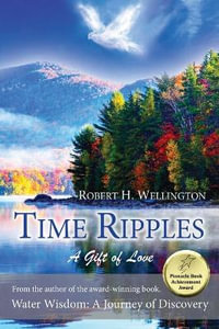 Time Ripples : A Gift of Love - Robert Wellington