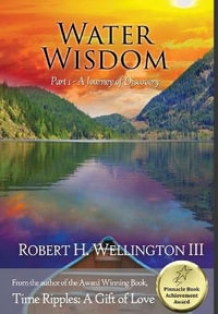 Water Wisdom Part 1 : A Journey of Discovery - Robert Wellington