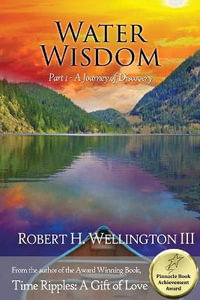 Water Wisdom : A Journey of Discovery - Robert Wellington