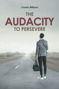 The Audacity To Persevere - Charles Williams