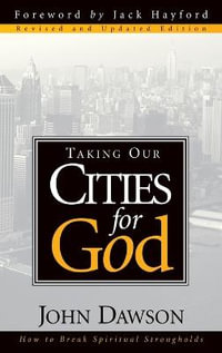 Taking Our Cities for God - John Dawson