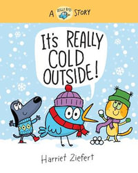 It's Really Cold Outside (Really Bird Stories #5) : A Really Bird Story - Harriet Ziefert