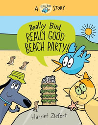 Really Bird, Really Good Beach Party (Really Bird Stories #8) : Really Bird Stories - Harriet Ziefert