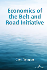 Economics of the Belt and Road Initiative : The Belt and Road Initiative : Book 2 - Jia Wenshan