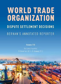 WTO Dispute Settlement Decisions: Bernan's Annotated Reporter : Decisions Reported: 21 December 2011-31 January 2012 - Mark Nguyen