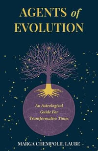 Agents of Evolution : An Astrological Guide For Transformative Times - Marga Laube