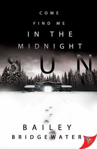 Come Find Me in the Midnight Sun : Louisa Linebach Mysteries - Bailey Bridgewater