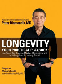 Longevity : Your Practical Playbook on Sleep, Diet, Exercise, Mindset, Medications, and Not Dying from Something Stupid - Peter H. Diamandis