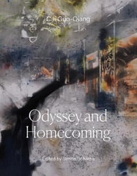 Cai Guo-Qiang : Odyssey and Homecoming - Cai Guo-Qiang