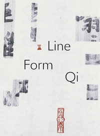 Line, Form, Qi : Calligraphic Art from the Fondation INK Collection - Susanna Ferrell