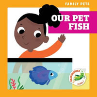 Our Pet Fish : Family Pets: Grasshopper, Level 1 - Michele Jakubowski