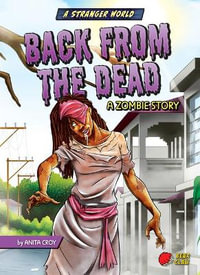 Back from the Dead : A Zombie Story - Anita Croy