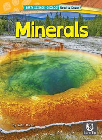 Minerals : Earth Science--Geology: Need to Know - Ruth Owen