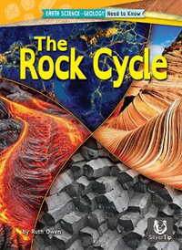 The Rock Cycle : Earth Science--Geology: Need to Know - Ruth Owen