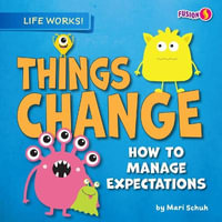 Things Change : How to Manage Expectations - Mari C. Schuh