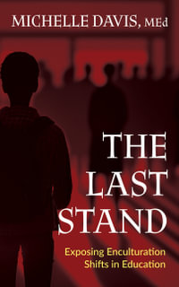 The Last Stand : Exposing Enculturation Shifts in Education - Michelle Davis