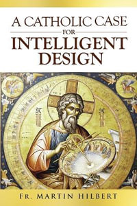 A Catholic Case for Intelligent Design - Martin Hilbert