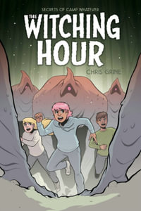 Secrets of Camp Whatever Vol. 3 : The Witching Hour - Chris Grine