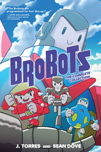 Brobots : The Complete Collection - J. Torres